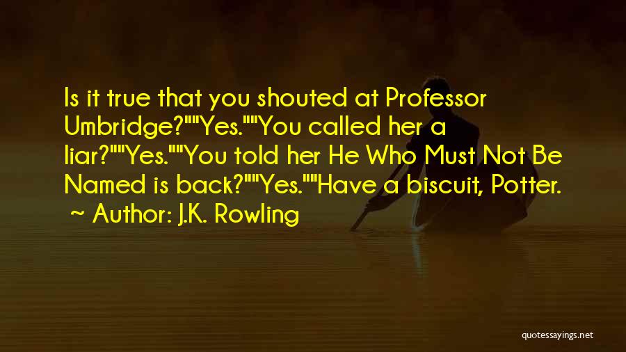 Biscuit Quotes By J.K. Rowling