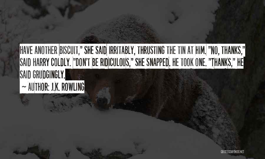 Biscuit Quotes By J.K. Rowling