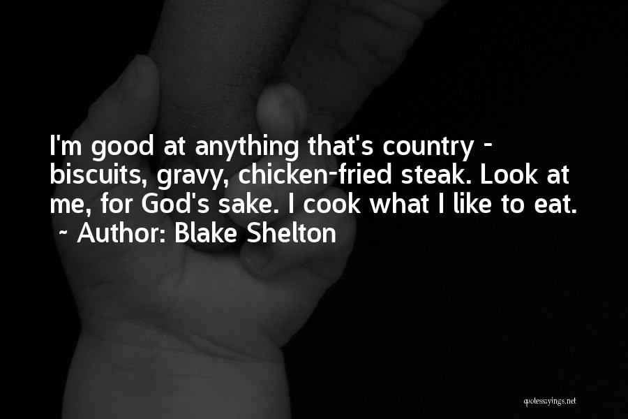 Biscuits And Gravy Quotes By Blake Shelton