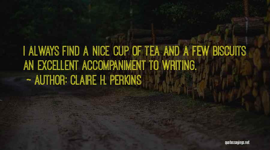 Biscuits And Tea Quotes By Claire H. Perkins