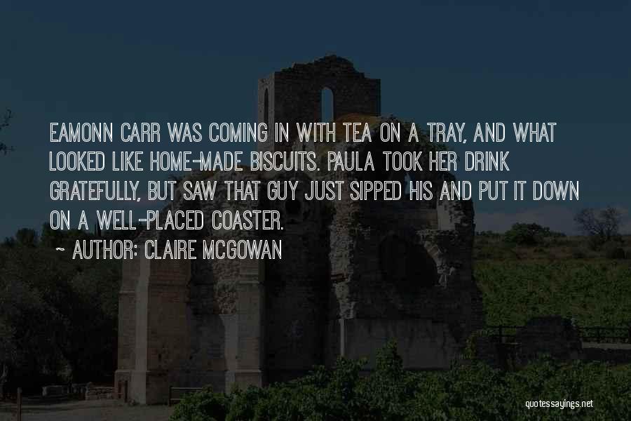 Biscuits And Tea Quotes By Claire McGowan