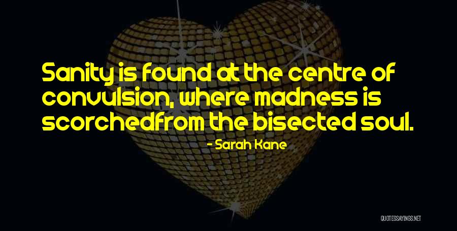 Bisected Quotes By Sarah Kane Bisected Quotes By Sarah Kane