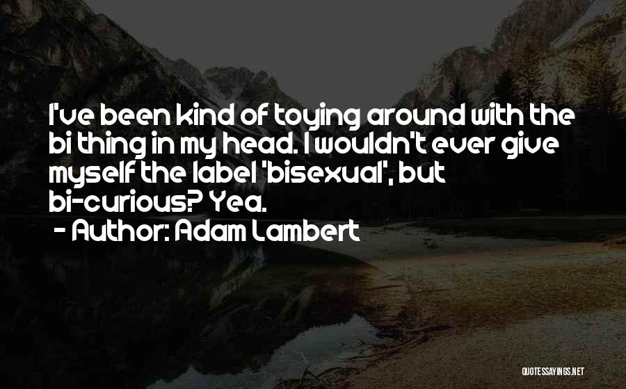 Bisexual Quotes By Adam Lambert