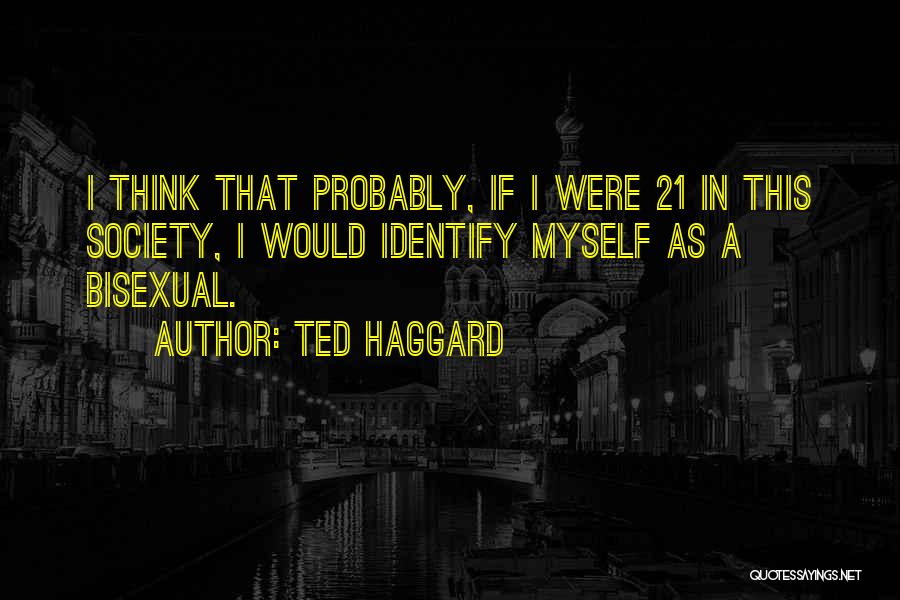 Bisexual Quotes By Ted Haggard