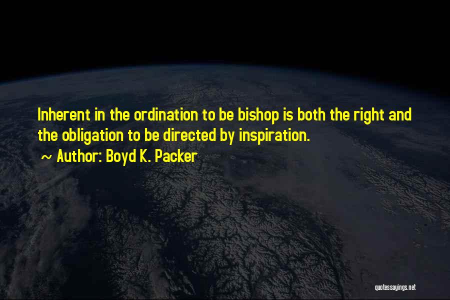 Bishop Quotes By Boyd K. Packer