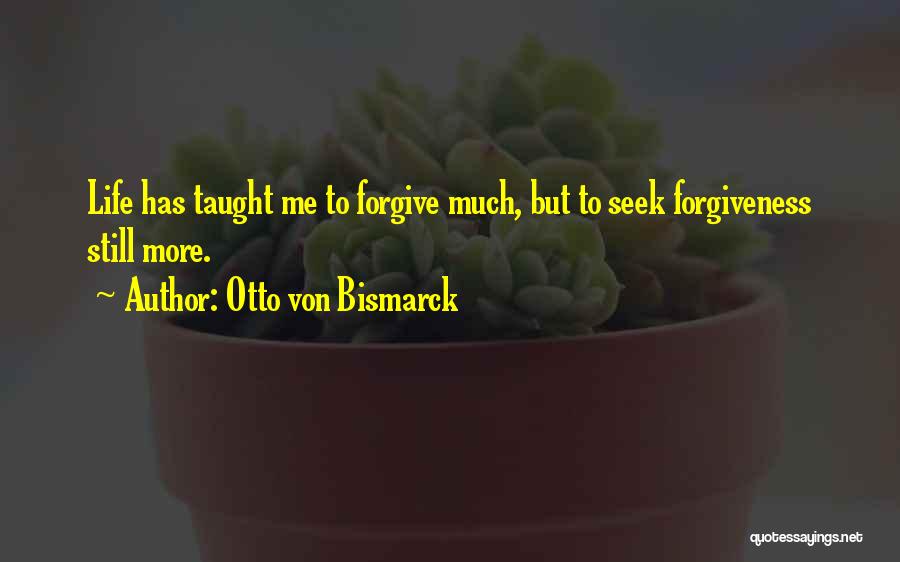 Bismarck Life Quotes By Otto Von Bismarck