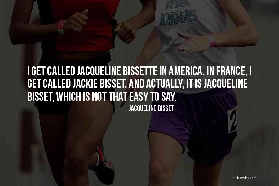 Bissette Quotes By Jacqueline Bisset Bissette Quotes By Jacqueline Bisset