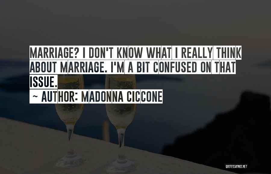 Bit Confused Quotes By Madonna Ciccone