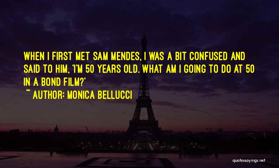 Bit Confused Quotes By Monica Bellucci
