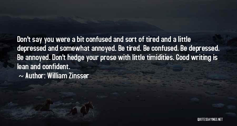 Bit Confused Quotes By William Zinsser
