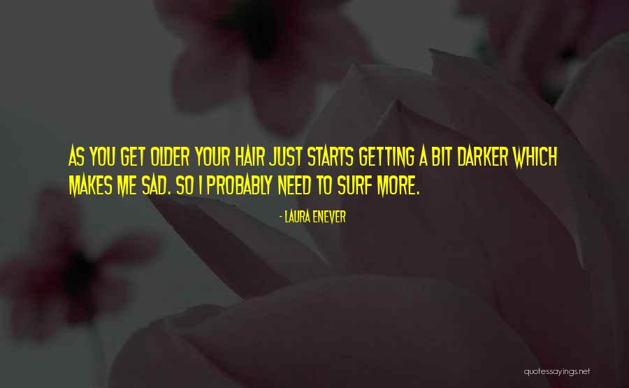 Bit Sad Quotes By Laura Enever Bit Sad Quotes By Laura Enever