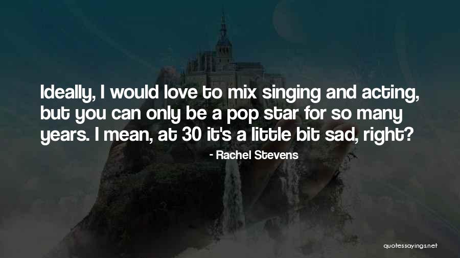Bit Sad Quotes By Rachel Stevens Bit Sad Quotes By Rachel Stevens