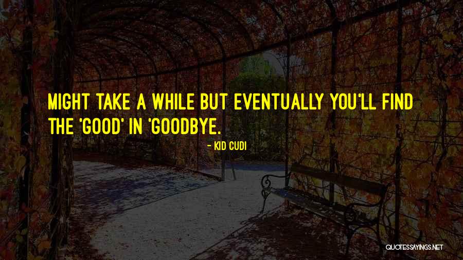 Bitch Bye Later To The Bitch Quotes By Kid Cudi Bitch Bye Later To The Bitch Quotes By Kid Cudi
