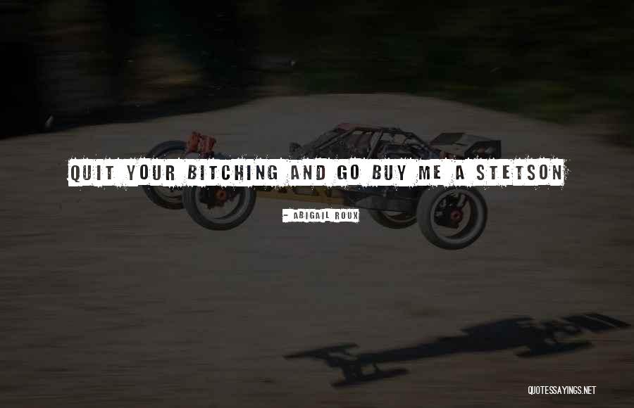 Bitching Quotes By Abigail Roux Bitching Quotes By Abigail Roux