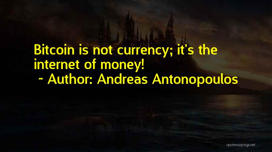 Bitcoin Quotes By Andreas Antonopoulos