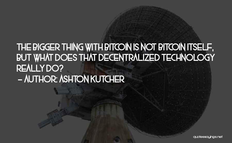 Bitcoin Quotes By Ashton Kutcher