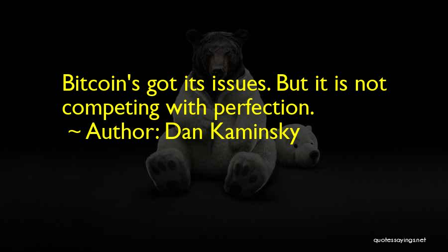 Bitcoin Quotes By Dan Kaminsky