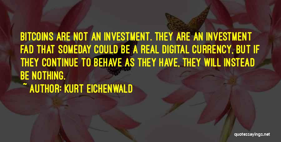 Bitcoin Quotes By Kurt Eichenwald