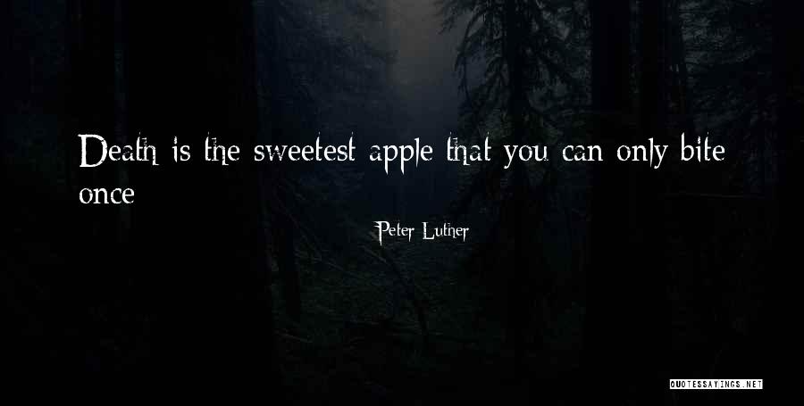 Bite Apple Quotes By Peter Luther Bite Apple Quotes By Peter Luther