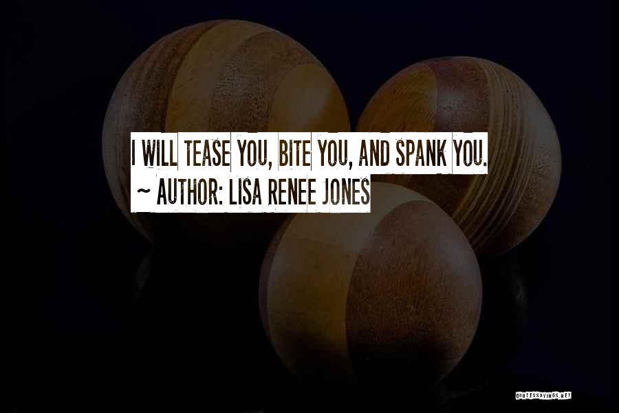 Bite Me Spank Me Quotes By Lisa Renee Jones