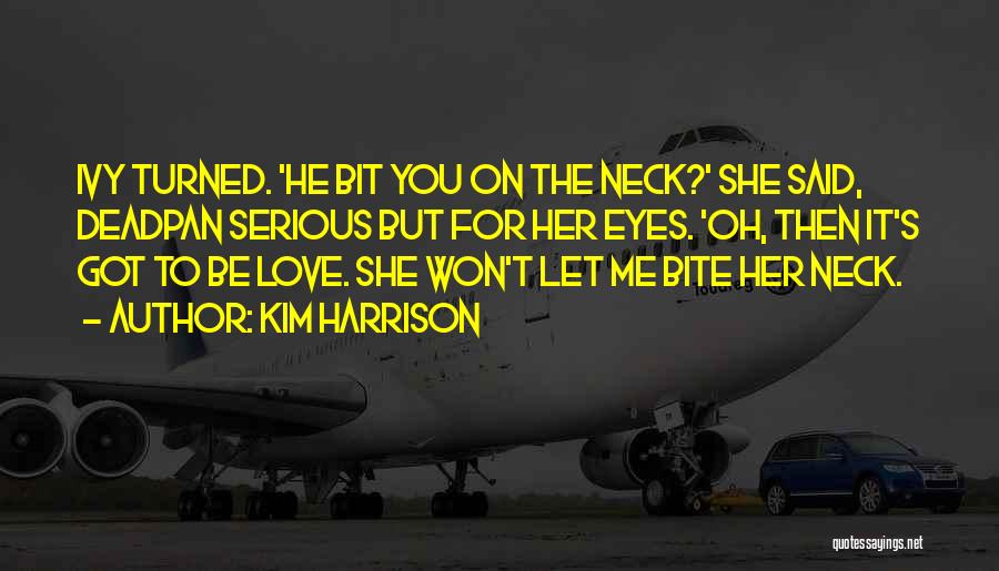 Bite My Neck Quotes By Kim Harrison