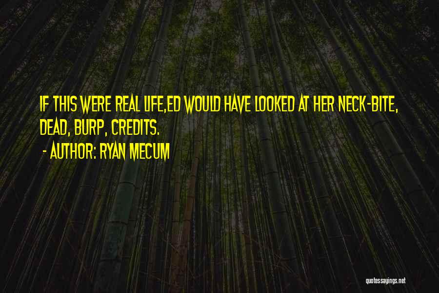 Bite My Neck Quotes By Ryan Mecum