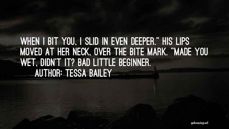 Bite My Neck Quotes By Tessa Bailey