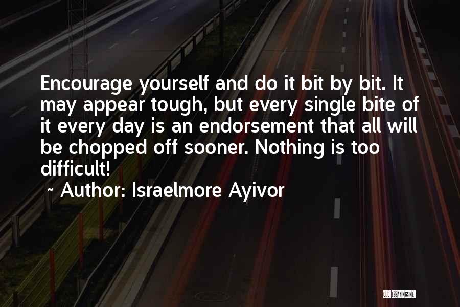 Bite Quotes By Israelmore Ayivor