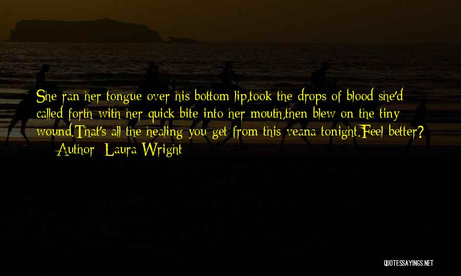 Bite Quotes By Laura Wright