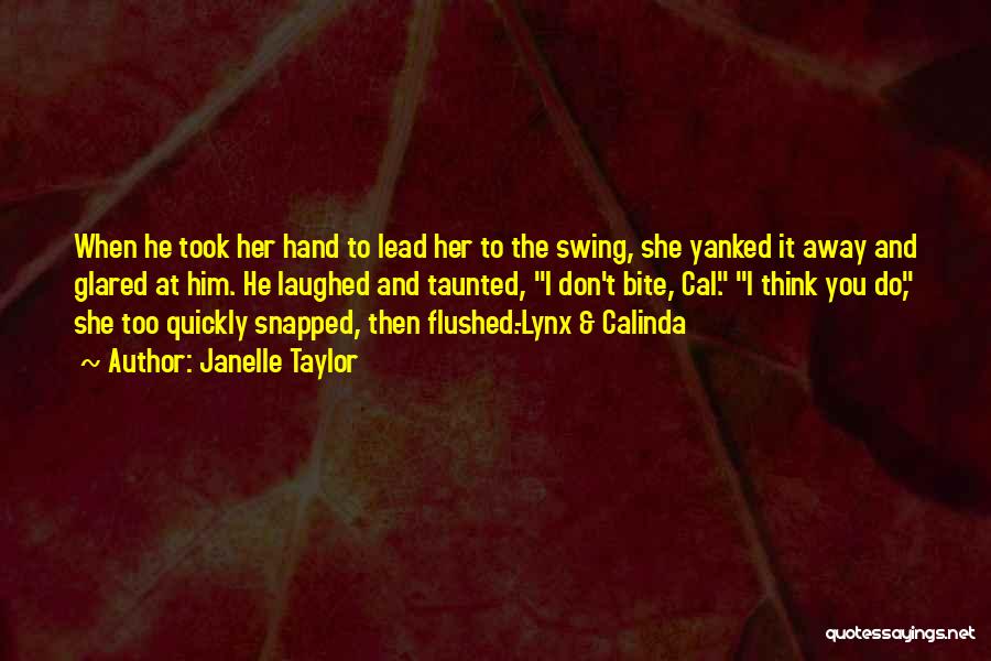 Bite The Hand Quotes By Janelle Taylor