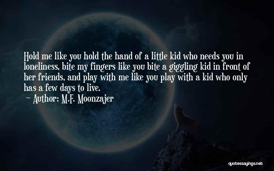 Bite The Hand Quotes By M.F. Moonzajer