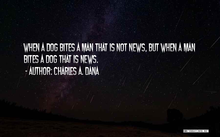 Bites Quotes By Charles A. Dana
