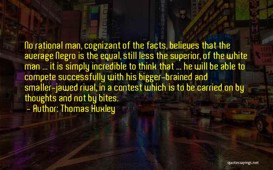 Bites Quotes By Thomas Huxley