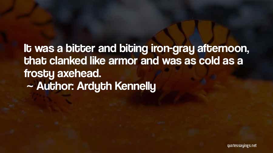 Biting Cold Quotes By Ardyth Kennelly