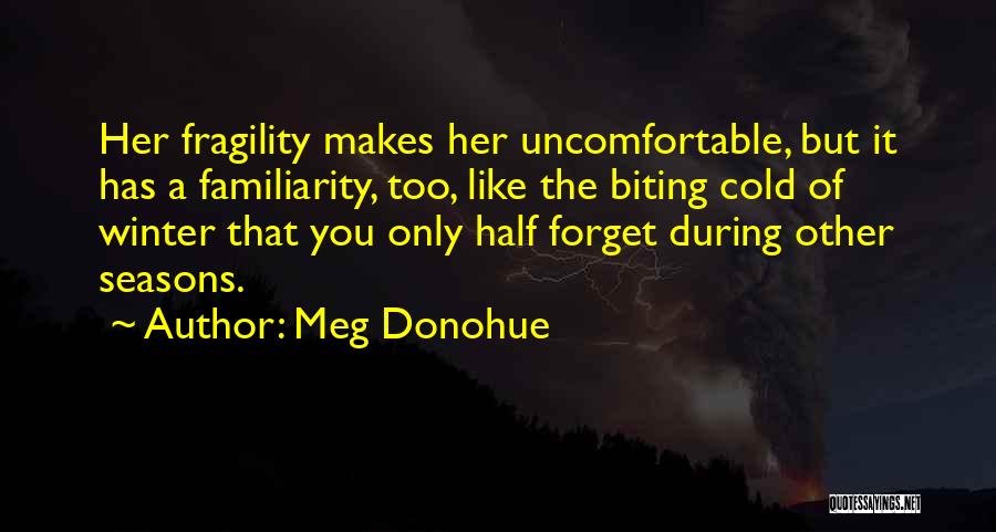 Biting Cold Quotes By Meg Donohue