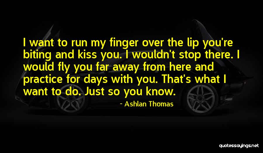 Biting Kiss Quotes By Ashlan Thomas