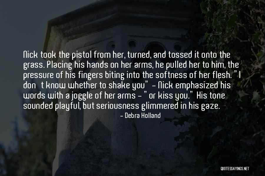 Biting Kiss Quotes By Debra Holland Biting Kiss Quotes By Debra Holland