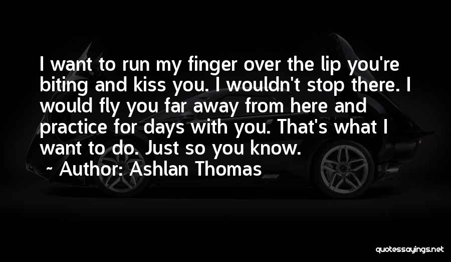 Biting Lip Quotes By Ashlan Thomas