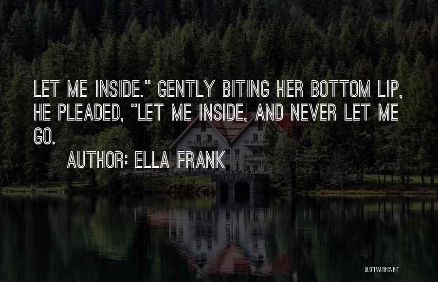 Biting Lip Quotes By Ella Frank