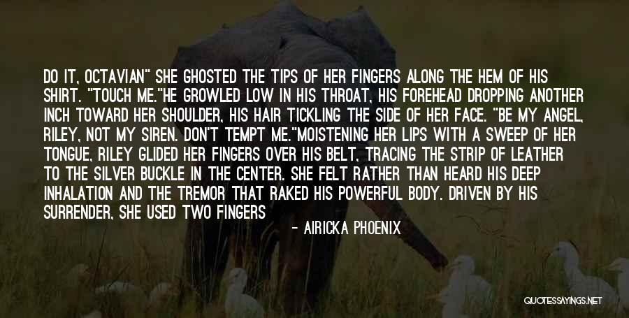 Biting Lips Quotes By Airicka Phoenix