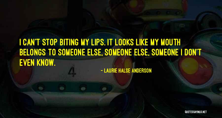 Biting Lips Quotes By Laurie Halse Anderson