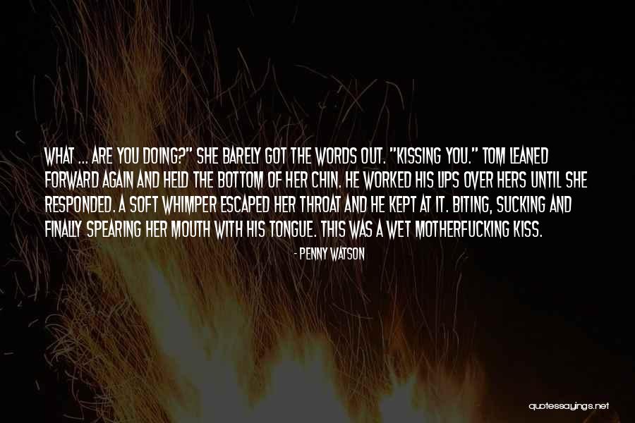 Biting Lips Quotes By Penny Watson