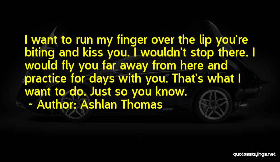 Biting My Lip Quotes By Ashlan Thomas