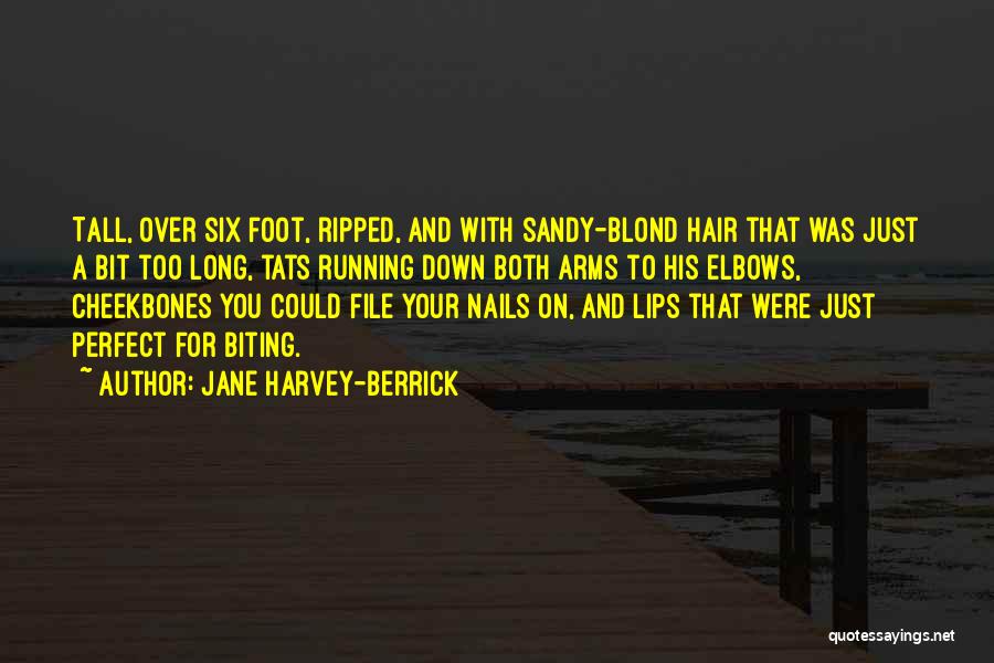 Biting Nails Quotes By Jane Harvey-Berrick