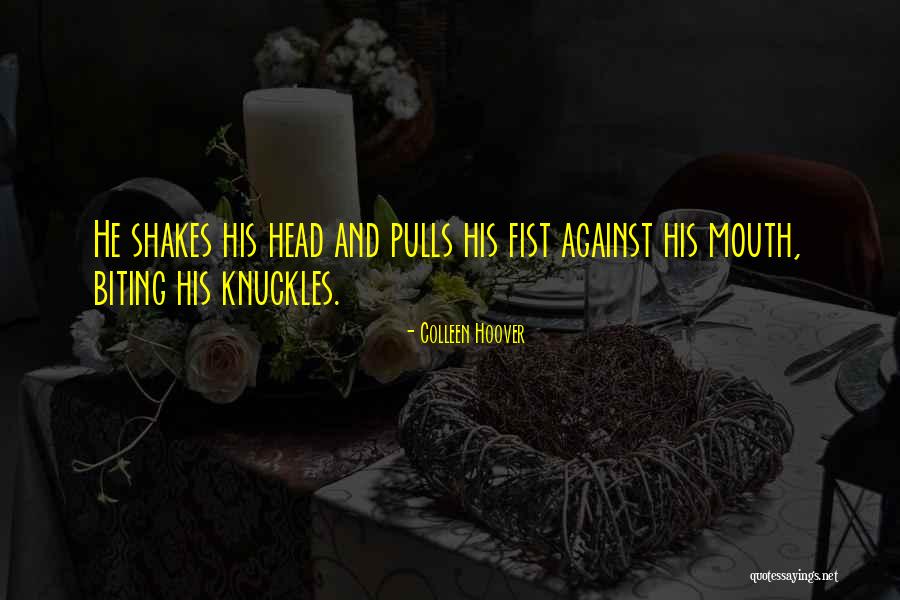 Biting Someone Quotes By Colleen Hoover Biting Someone Quotes By Colleen Hoover