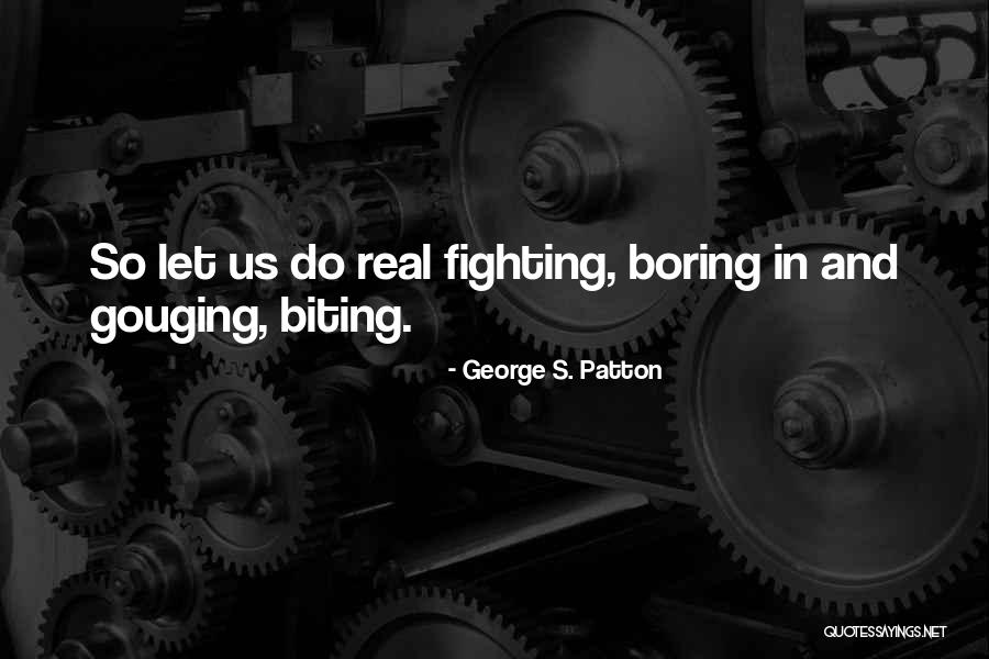 Biting Someone Quotes By George S. Patton Biting Someone Quotes By George S. Patton