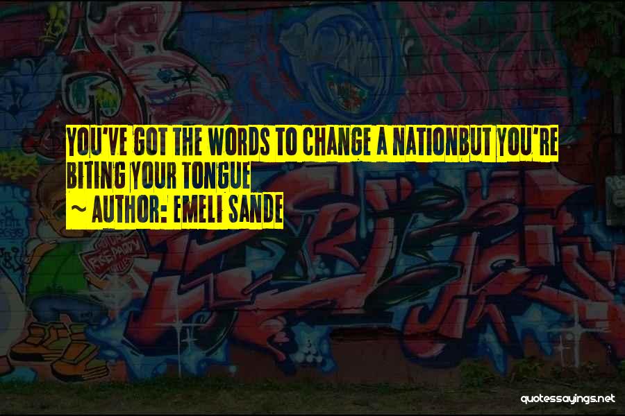 Biting Tongue Quotes By Emeli Sande