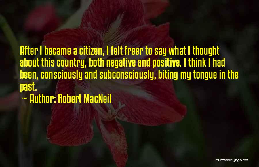 Biting Tongue Quotes By Robert MacNeil