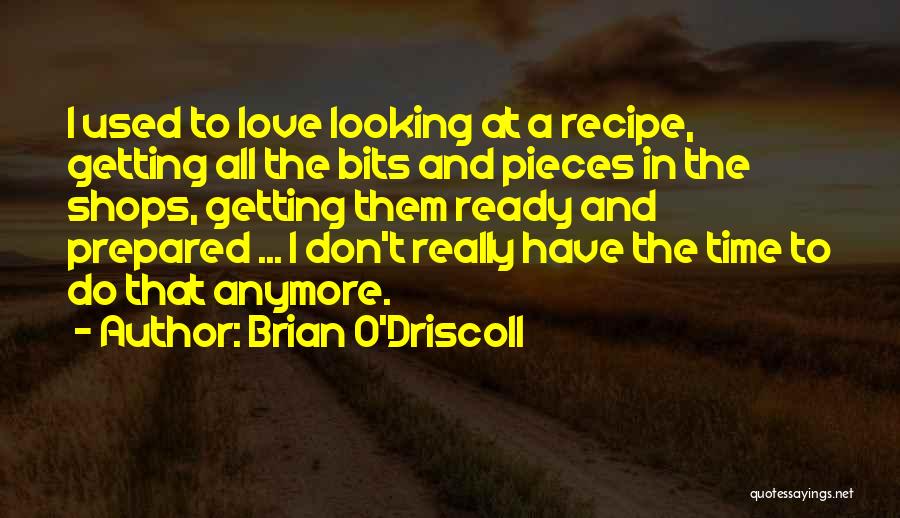 Bits And Pieces Quotes By Brian O'Driscoll