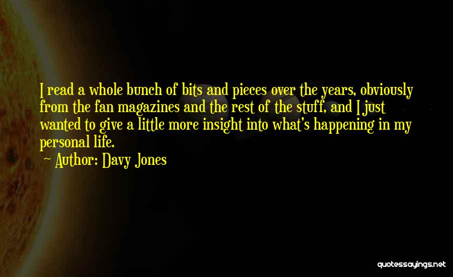 Bits And Pieces Quotes By Davy Jones
